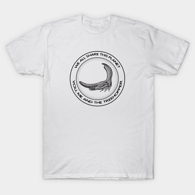 Treehopper - We All Share This Planet - insect on white T-Shirt by Green Paladin